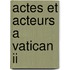 Actes et acteurs a Vatican II