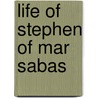 Life of Stephen of Mar Sabas door Leontius, of Damascus