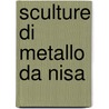 Sculture di metallo da Nisa door A. Invernizzi
