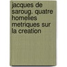 Jacques de Saroug. Quatre homelies metriques sur la creation door K. Alwan