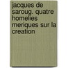 Jacques de Saroug. Quatre homelies meriques sur la creation door K. Alwan