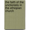 The Faith of the Unctionists in the Ethiopian Church door G. Haile