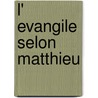 L' evangile selon Matthieu door M. Didier