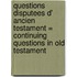Questions disputees d' Ancien testament = Continuing questions in Old Testament