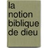 La notion biblique de Dieu