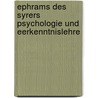 Ephrams des Syrers Psychologie und Eerkenntnislehre by E. Beck