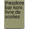 Theodore Bar Koni. Livre de Scolies door R. Hespel