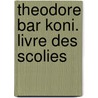 Theodore Bar Koni. Livre des Scolies by R. Hespel