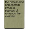 The Diatessaron and Ephrem Syrus as sources of Romanos the Melodist door W.L. Petersen