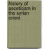History of asceticism in the Syrian Orient