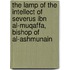 The Lamp of the Intellect of Severus Ibn al-Muqaffa, Bishop of Al-Ashmunain