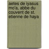 Aetes de Iyasus Mo'a, abbe du couvent de St. Etienne de Haya by S. Kur