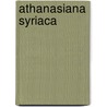 Athanasiana Syriaca by W. Thompson