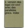 II. Version des logoi XIV-XXVI avec des paralleles grecs. Index door R. Draguet