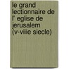 Le grand lectionnaire de l' Eglise de Jerusalem (V-VIIIe siecle) by M. Tarchnisvili