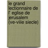 Le grand lectionnaire de l' Eglise de Jerusalem (Ve-VIIIe siecle) by M. Tarchnisvili