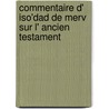 Commentaire d' Iso'dad de Merv sur l' Ancien testament by I.M. Voste