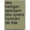 Des heiligen Ephraem des Syrers Hymnen de Fide door E. Beck