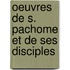 Oeuvres de S. Pachome et de ses disciples