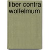 Liber Contra Wolfelmum by Ziomkowski, Robert