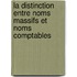 La distinction entre noms massifs et noms comptables