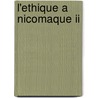 L'ethique a Nicomaque II by Unknown