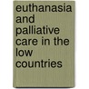 Euthanasia And Palliative Care In The Low Countries door P. Schotsmans