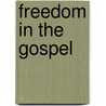Freedom In The Gospel by Galloway, Lincoln E.