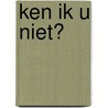 Ken ik u niet? door G. Claasens