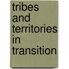 Tribes And Territories In Transition by Steen, E. J. Van Der