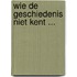 Wie de geschiedenis niet kent ...