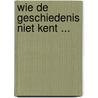 Wie de geschiedenis niet kent ... by Paula Stevens