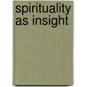 Spirituality As Insight door Maas, F.