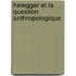 Heiegger et la question anthropologique