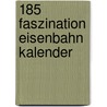 185 Faszination Eisenbahn kalender door Onbekend