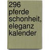 296 Pferde Schonheit, eleganz kalender door Onbekend