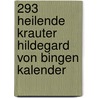 293 Heilende Krauter Hildegard von Bingen kalender door Onbekend