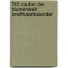 510 Zauber der Blumenwelt brieffkaartkalender door Onbekend