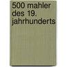 500 Mahler des 19. Jahrhunderts door Onbekend