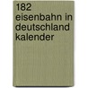 182 Eisenbahn in Deutschland kalender by Unknown