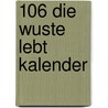 106 Die Wuste lebt kalender door Onbekend