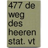 477 De weg des Heeren Stat. VT door Onbekend