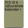 513 RTL 4 Vijfuurshow kalender R door Onbekend
