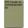 555 Freude ist... notitiekalender Bp door Onbekend