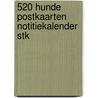 520 Hunde postkaarten notitiekalender Stk door Onbekend