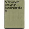 563 Vincent van Gogh kunstkalender W door Onbekend