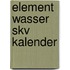 Element wasser skv kalender