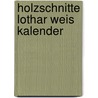 Holzschnitte Lothar weis kalender by Unknown