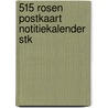 515 Rosen postkaart notitiekalender Stk door Onbekend