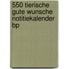550 Tierische gute Wunsche notitiekalender Bp door Onbekend